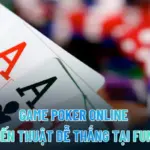 Game Poker Online - Chiến Thuật Dễ Thắng Tại FUN88