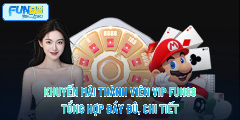 Khuyến Mãi Thành Viên VIP FUN88 – Tổng Hợp Đầy Đủ, Chi Tiết