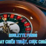 Roulette FUN88 – Vòng Quay Chiến Thuật, Cược Chuẩn Dễ Ăn