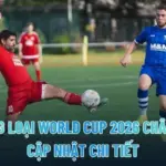 Vòng Loại World Cup 2026 Châu Âu – Cập Nhật Chi Tiết